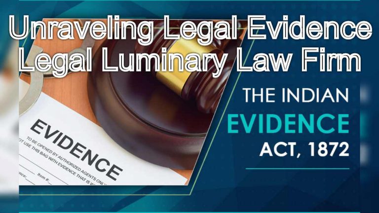 Unraveling Legal Evidence: Understanding the Indian Evidence Act, 1872