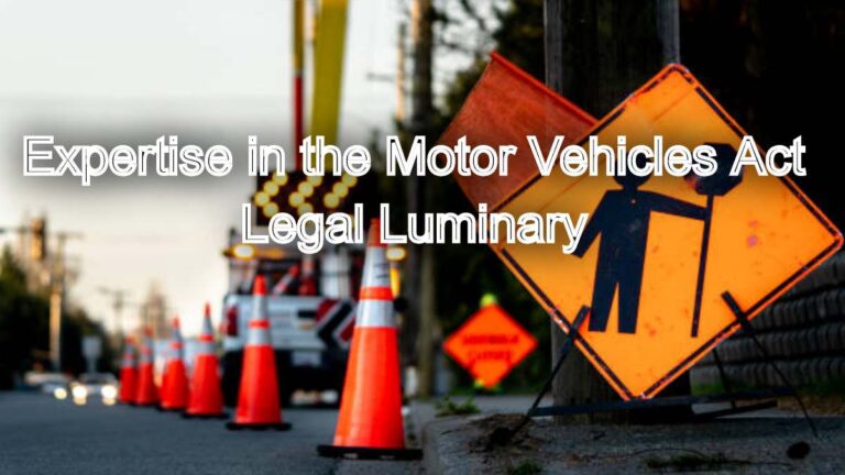 Advocating for Road Safety: Expertise in the Motor Vehicles Act