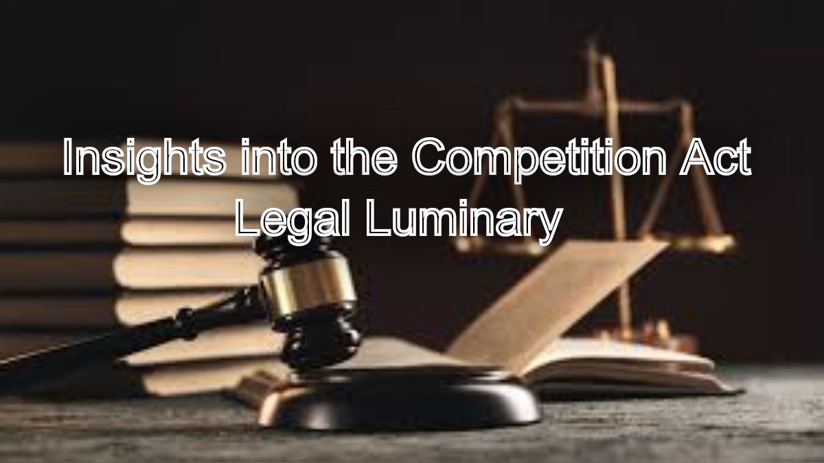 Ensuring Fair Competition: Insights into the Competition Act