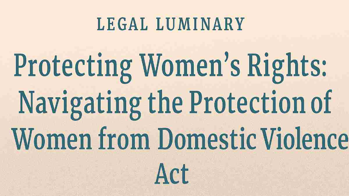 Protecting Women's Rights: Navigating the Protection of Women from Domestic Violence Act